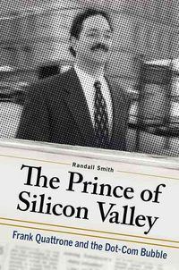 Produktbild: The Prince of Silicon Valley: Frank Quattrone and the Dot-Com Bubble