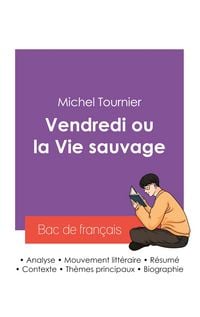 Produktbild: R&eacute;ussir son Bac de fran&ccedil;ais 2027 : Analyse du roman Vendredi ou la Vie sauvage de Michel Tournier