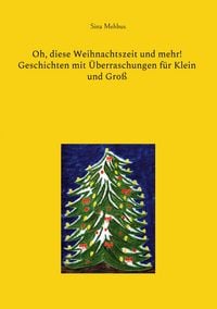 Produktbild: Oh, diese Weihnachtszeit und mehr! Geschichten mit &Uuml;berraschungen f&uuml;r Klein und Gro&szlig;