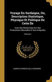Produktbild: Voyage En Sardaigne, Ou, Description Statistique, Physique Et Politique De Cette &Icirc;le