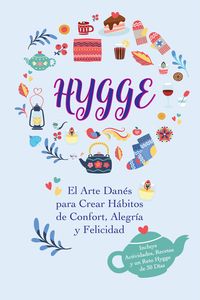Produktbild: Hygge: El Arte Dan&eacute;s para Crear H&aacute;bitos de Confort, Alegr&iacute;a y Felicidad (Incluye Actividades, Recetas y un Reto Hygge de 30 D&iacute;as)