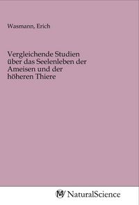 Produktbild: Vergleichende Studien &uuml;ber das Seelenleben der Ameisen und der h&ouml;heren Thiere
