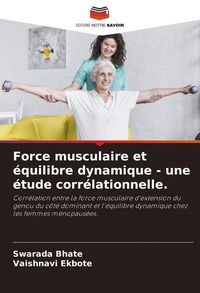 Produktbild: Force musculaire et &eacute;quilibre dynamique - une &eacute;tude corr&eacute;lationnelle.