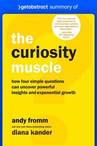 Produktbild: Summary of The Curiosity Muscle by Diana Kander and Andy Fromm