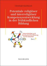 Produktbild: Potentiale religi&ouml;ser und interreligi&ouml;ser Kompetenzentwicklung in der fr&uuml;hkindlichen Bildung