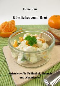 Produktbild: K&ouml;stliches zum Brot - Aufstriche f&uuml;r Fr&uuml;hst&uuml;ck, Brunch und Abendessen