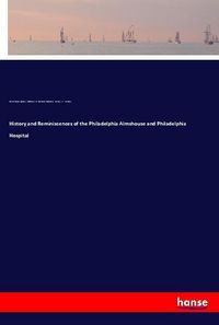 Produktbild: History and Reminiscences of the Philadelphia Almshouse and Philadelphia Hospital