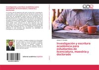 Produktbild: Investigaci&oacute;n y escritura acad&eacute;mica para estudiantes de licenciatura, maestr&iacute;a y doctorado