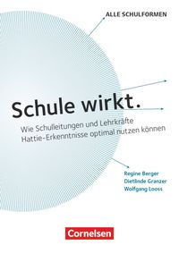 Schule wirkt. - Wie Schulleitungen und Lehrkräfte Hattie-Erkenntnisse optimal nutzen können