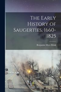 Produktbild: The Early History of Saugerties, 1660-1825