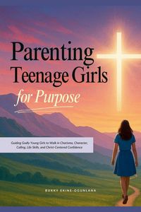 Produktbild: Parenting Teenage Girls for Purpose