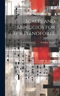 Produktbild: Scales and Arpeggios for the Pianoforte