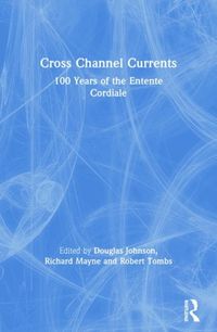 Produktbild: Cross Channel Currents: 100 Years of the Entente Cordiale