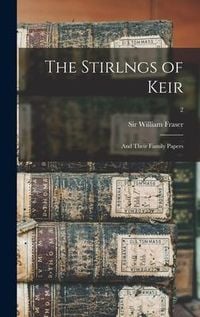 Produktbild: The Stirlngs of Keir: and Their Family Papers; 2