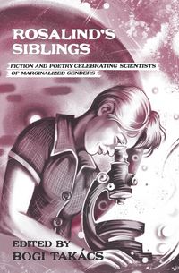 Produktbild: Rosalind's Siblings: Fiction and Poetry Celebrating Scientists of Marginalized Genders