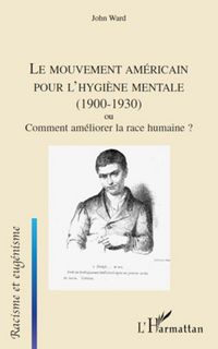 Produktbild: Le mouvement am&eacute;ricain pour l'hygi&egrave;ne mentale (1900-1930) ou Comment am&eacute;liorer la race humaine ?