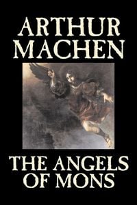 Produktbild: The Angels of Mons by Arthur Machen, Fiction, Fantasy, Classics, Horror