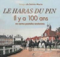 Produktbild: Haras du pin le il y a 100 ans