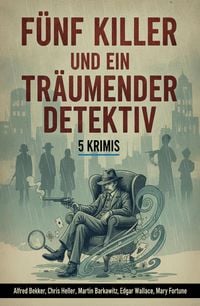 Produktbild: F&uuml;nf Killer und ein tr&auml;umender Detektiv: 5 Krimis