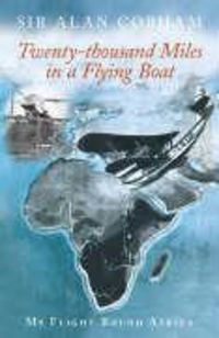 Produktbild: Cobham, A: Twenty-Thousand Miles in a Flying Boat