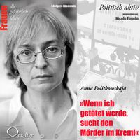 Bild vom Artikel Wenn ich getötet werde, sucht den Mörder im Kreml - Anna Politkowskaja vom Autor Edelgard Abenstein