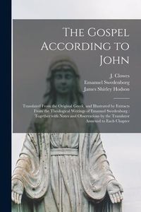 Produktbild: The Gospel According to John: Translated From the Original Greek, and Illustrated by Extracts From the Theological Writings of Emanuel Swedenborg: T