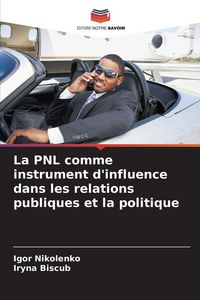 Produktbild: La PNL comme instrument d'influence dans les relations publiques et la politique