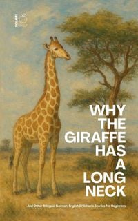Produktbild: Why The Giraffe Has A Long Neck And Other Bilingual German-English Children's Stories for Beginners