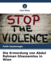 Produktbild: Die Ermordung von Abdul Rahman Ghassemlou in Wien