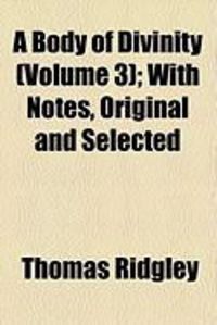 Produktbild: A Body of Divinity (Volume 3); With Notes, Original and Selected