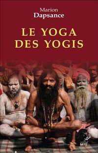 Produktbild: Le yoga des yogis : la face cach&eacute;e de l'Inde