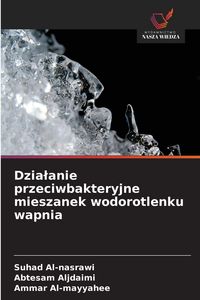 Produktbild: Dzia&iquest;anie przeciwbakteryjne mieszanek wodorotlenku wapnia