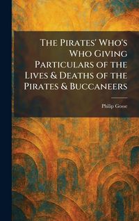 Produktbild: The Pirates' Who's Who Giving Particulars of the Lives & Deaths of the Pirates & Buccaneers