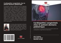 Produktbild: Cardiopathie cong&eacute;nitale chez le patient dentaire p&eacute;diatrique