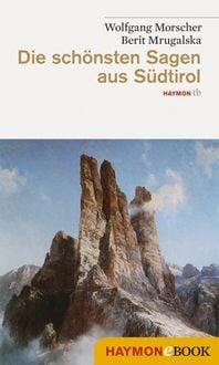 Bild vom Artikel Die schönsten Sagen aus Südtirol vom Autor Wolfgang Morscher