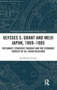 Produktbild: Ulysses S. Grant and Meiji Japan, 1869-1885