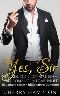 Produktbild: Yes, Sir: New Adult Billionaire BDSM Dark Romance Megabundle
