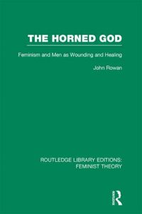 Produktbild: The Horned God (Rle Feminist Theory): Feminism and Men as Wounding and Healing