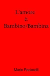 Produktbild: L&rsquo;amore &egrave;: Donna, Uomo, Bambino/a / L&rsquo;amore &egrave;: Bambino/Bambina