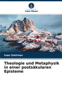 Produktbild: Theologie und Metaphysik in einer posts&auml;kularen Episteme
