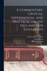 Produktbild: A Commentary, Critical, Experimental, and Practical, on the Old and New Testaments
