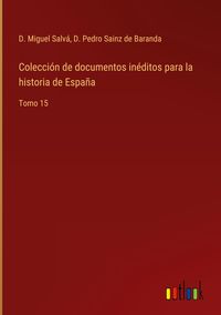 Produktbild: Colecci&oacute;n de documentos in&eacute;ditos para la historia de Espa&ntilde;a