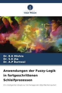 Produktbild: Anwendungen der Fuzzy-Logik in fortgeschrittenen Schleifprozessen