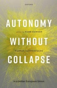 Produktbild: Autonomy Without Collapse in a Better European Union