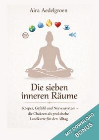 Produktbild: Die sieben inneren R&auml;ume - K&ouml;rper, Gef&uuml;hl und Nervensystem  die Chakren als praktische Landkarte f&uuml;r den Alltag