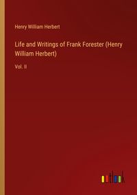 Produktbild: Life and Writings of Frank Forester (Henry William Herbert)