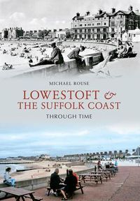 Produktbild: Lowestoft & the Suffolk Coast Through Time