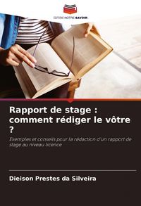 Produktbild: Rapport de stage : comment r&eacute;diger le v&ocirc;tre ?