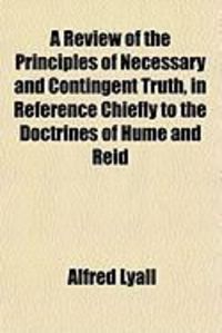 Produktbild: A Review of the Principles of Necessary and Contingent Truth, in Reference Chiefly to the Doctrines of Hume and Reid
