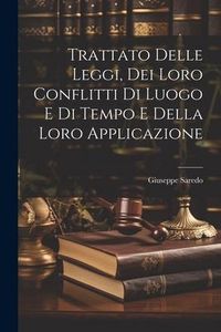 Produktbild: Trattato Delle Leggi, Dei Loro Conflitti Di Luogo E Di Tempo E Della Loro Applicazione